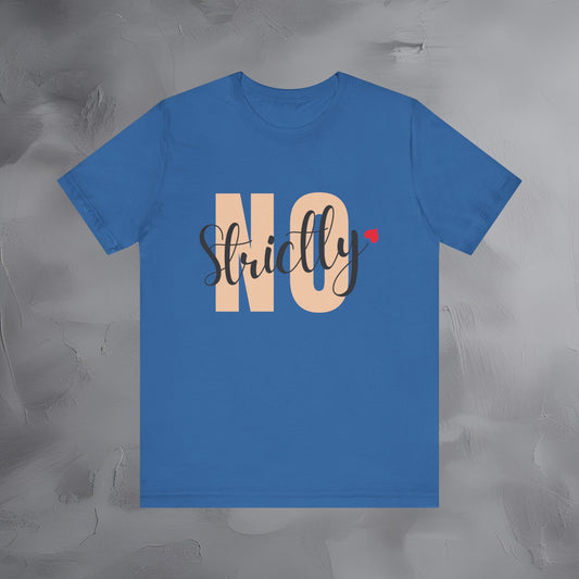 Bold minimalist “Strictly No” tee on premium Bella+Canvas. Soft, modern, and confident — the perfect boundary-setting shirt.
