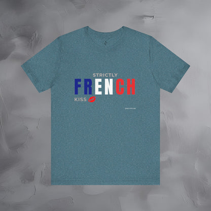 Strictly French Kiss T-Shirt - Romantic Parisian Graphic Tee - Fun French Lifestyle Shirt