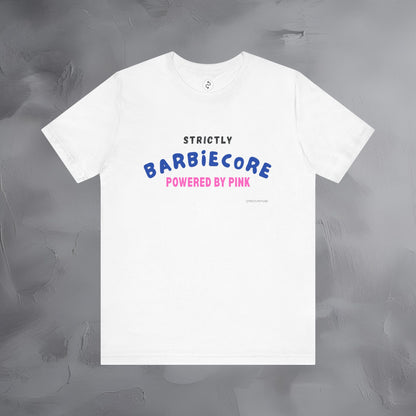 Strictly Barbiecore T-Shirt – Powered by Pink - Aesthetic Graphic Tee