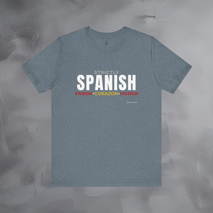 Strictly Spanish – Pasión, Corazón, Honor T-Shirt - Spain Culture Graphic Tee - Spanish Lifestyle Streetwear Shirt