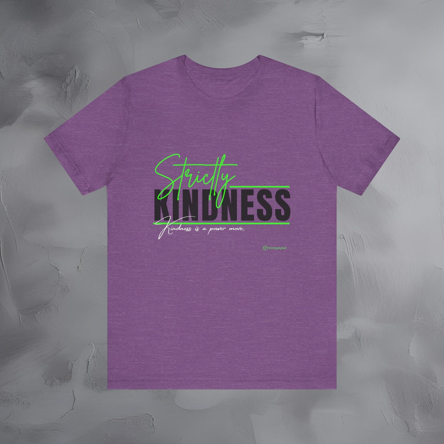 Strictly Kindness — Kindness Is a Power Move Shirt