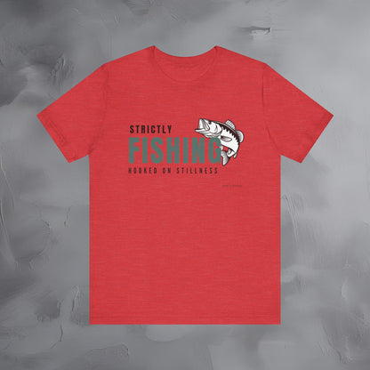 Strictly Fishing T-Shirt – Hooked on Stillness | Minimal Outdoor Lifestyle Tee