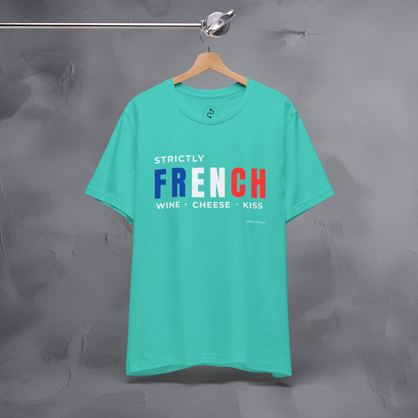 Strictly French – Wine, Cheese, Kiss T-Shirt - Fun Parisian Graphic Tee - French Lifestyle Streetwear Shirt
