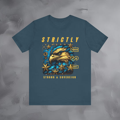 Strictly USA - Strong and Sovereign Independence Day T-Shirt