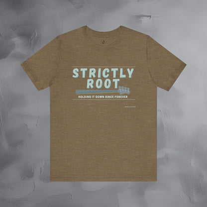 Strictly Root T-Shirt – Bass Player Graphic Tee - Holding It Down Since Forever