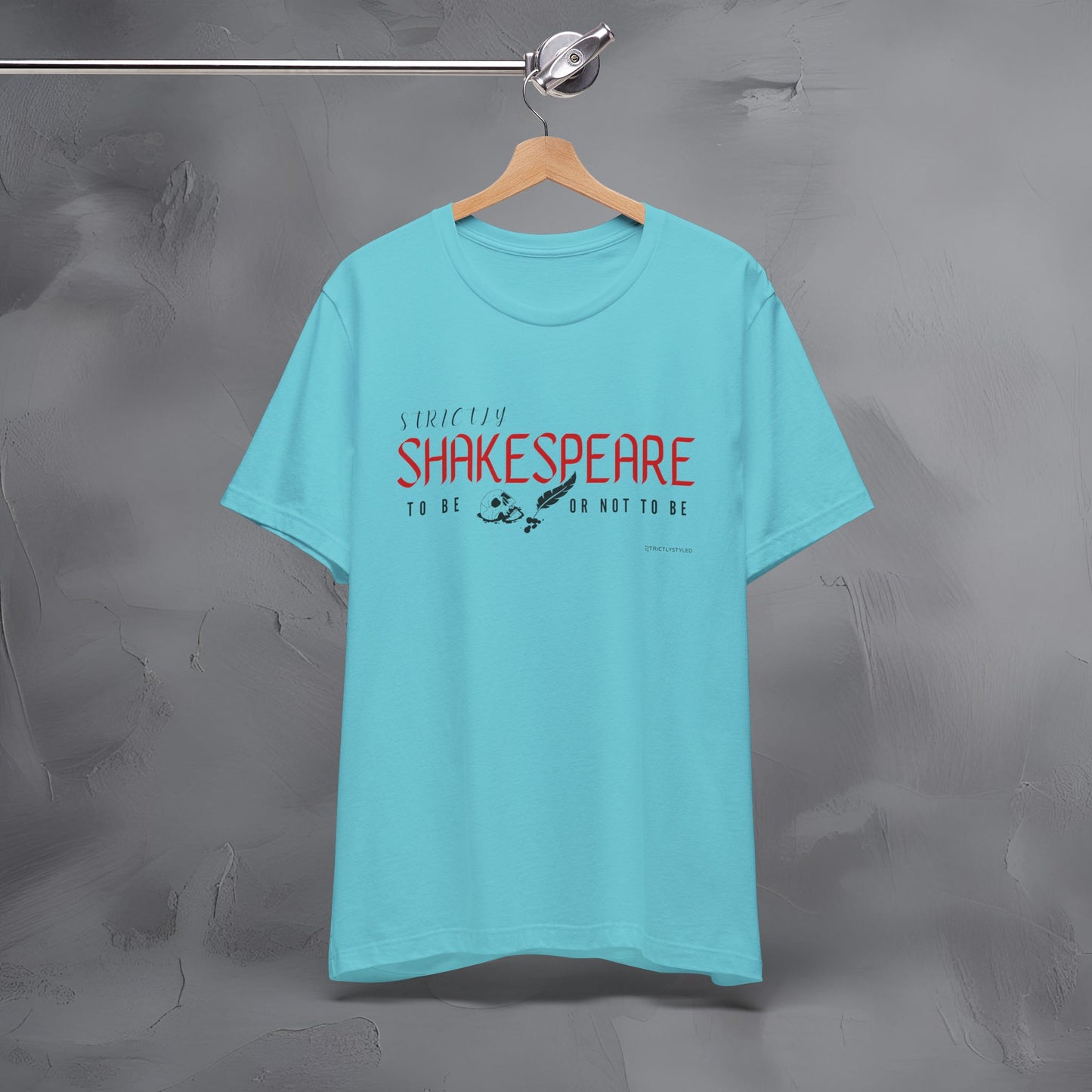 Strictly Shakespeare – To Be or Not To Be T-Shirt - Literary Graphic Tee - Classic Writer Quote Shirt