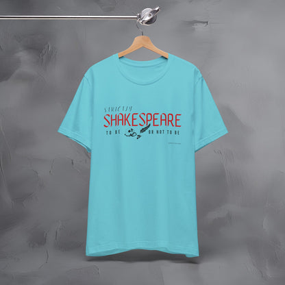 Strictly Shakespeare – To Be or Not To Be T-Shirt - Literary Graphic Tee - Classic Writer Quote Shirt