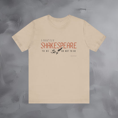 Strictly Shakespeare – To Be or Not To Be T-Shirt - Literary Graphic Tee - Classic Writer Quote Shirt