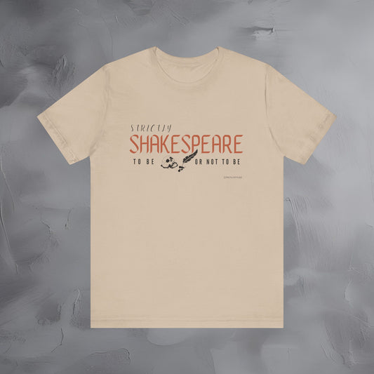 Strictly Shakespeare – To Be or Not To Be T-Shirt - Literary Graphic Tee - Classic Writer Quote Shirt