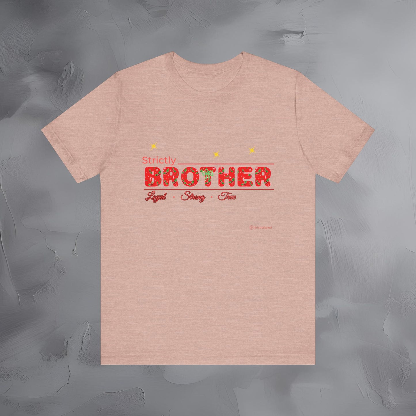 Strictly Brother - Loyal Strong True - T-Shirt