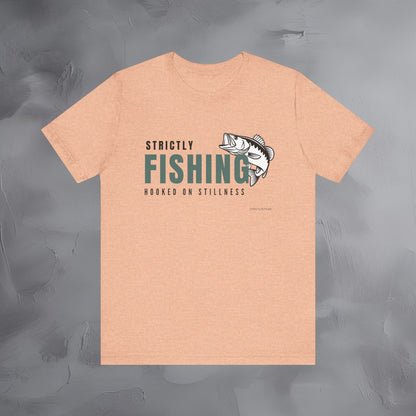 Strictly Fishing T-Shirt – Hooked on Stillness | Minimal Outdoor Lifestyle Tee