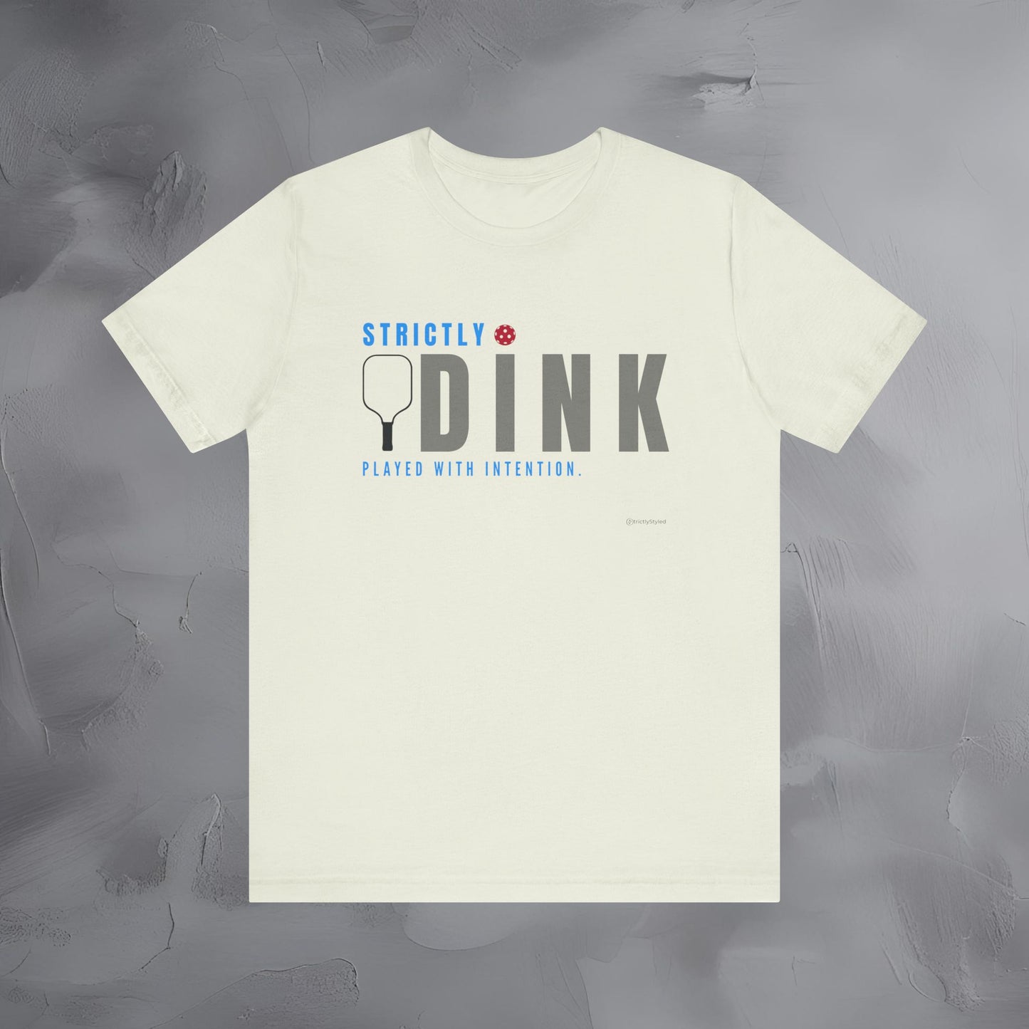 Strictly Dink – Played With Intention Pickleball T Shirt