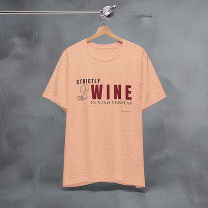 Strictly Wine – In Vino Veritas T-Shirt | Wine Lover Graphic Tee | Vineyard Lifestyle Shirt