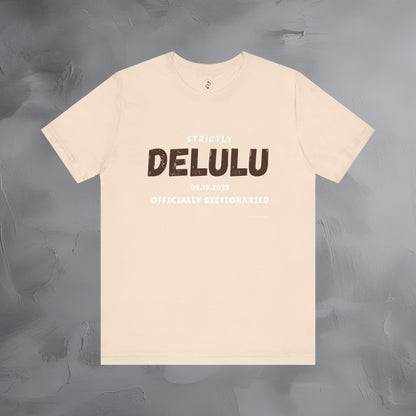 Strictly Delulu T Shirt - Officially Dictionaried Tee - Funny Viral Slogan Shirt
