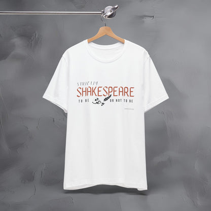 Strictly Shakespeare – To Be or Not To Be T-Shirt - Literary Graphic Tee - Classic Writer Quote Shirt