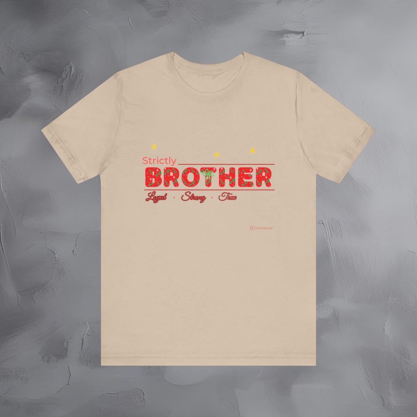 Strictly Brother - Loyal Strong True - T-Shirt