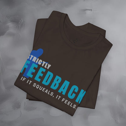 Strictly Feedback T-Shirt – If It Squeals It Feels Guitarist Tee