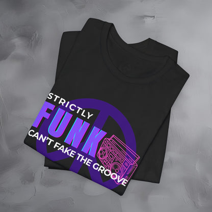 Strictly Funk T-Shirt – Can’t Fake the Groove – Funk Music Graphic Tee