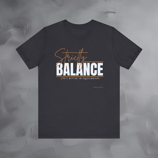 Strictly Balance T-Shirt – Life Is Better in Equilibrium