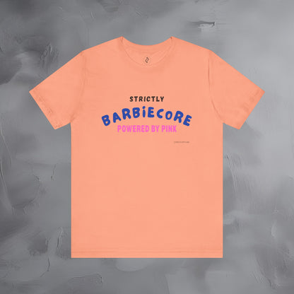 Strictly Barbiecore T-Shirt – Powered by Pink - Aesthetic Graphic Tee