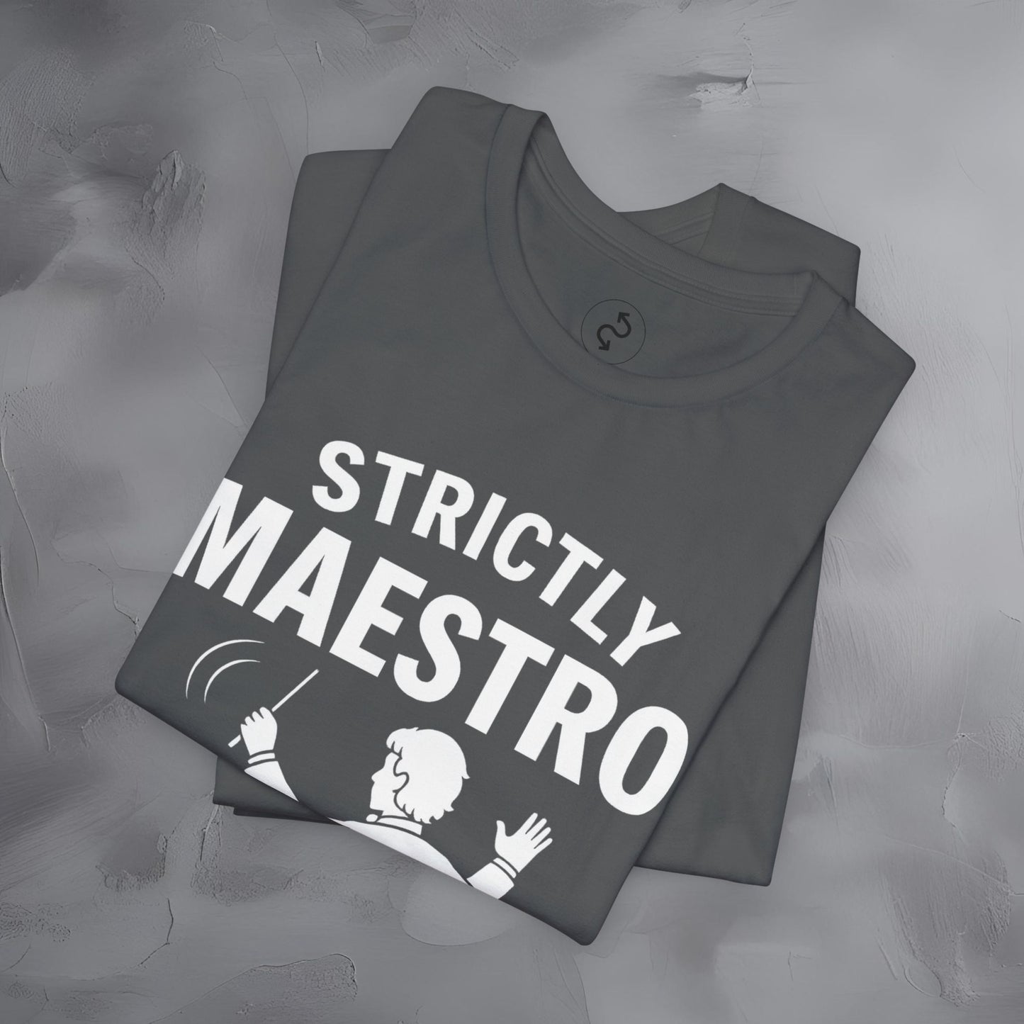 Strictly Maestro T-Shirt – Waving Arms Since Forever – Conductor Graphic Tee