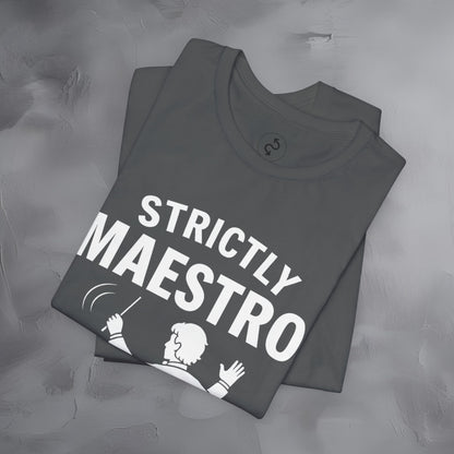 Strictly Maestro T-Shirt – Waving Arms Since Forever – Conductor Graphic Tee