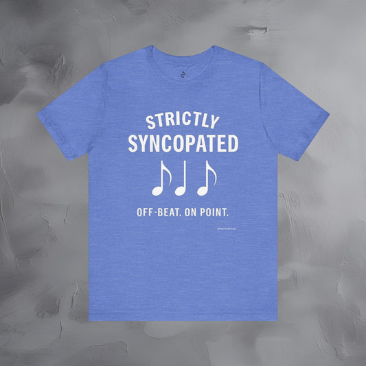 Strictly Syncompated T-Shirt – Off Beat On Point Jazz Rhythm Tee