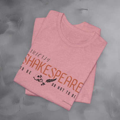 Strictly Shakespeare – To Be or Not To Be T-Shirt - Literary Graphic Tee - Classic Writer Quote Shirt