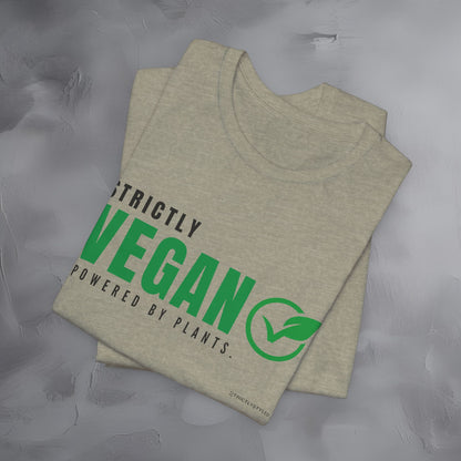 Strictly Vegan – Powered by Plants T-Shirt - Vegan Lifestyle Graphic Tee - Plant-Based Living Shirt