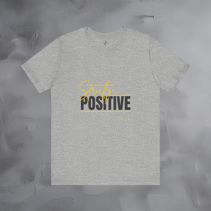 Strictly Positive T-Shirt – Motivational Graphic Tee – Uplifting Lifestyle Shirt