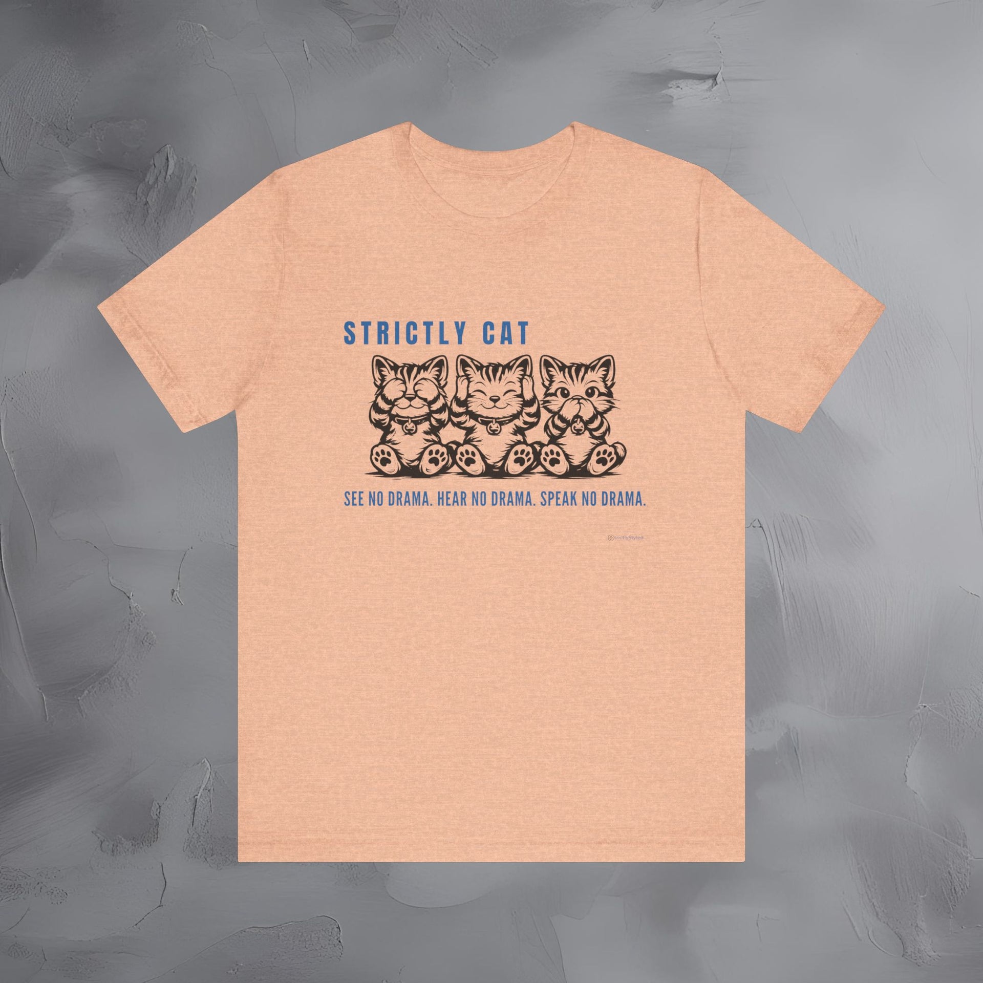 Strictly Cat Shirt – See No Drama Hear No Drama Speak No Drama – Funny Cat Lover T-Shirt