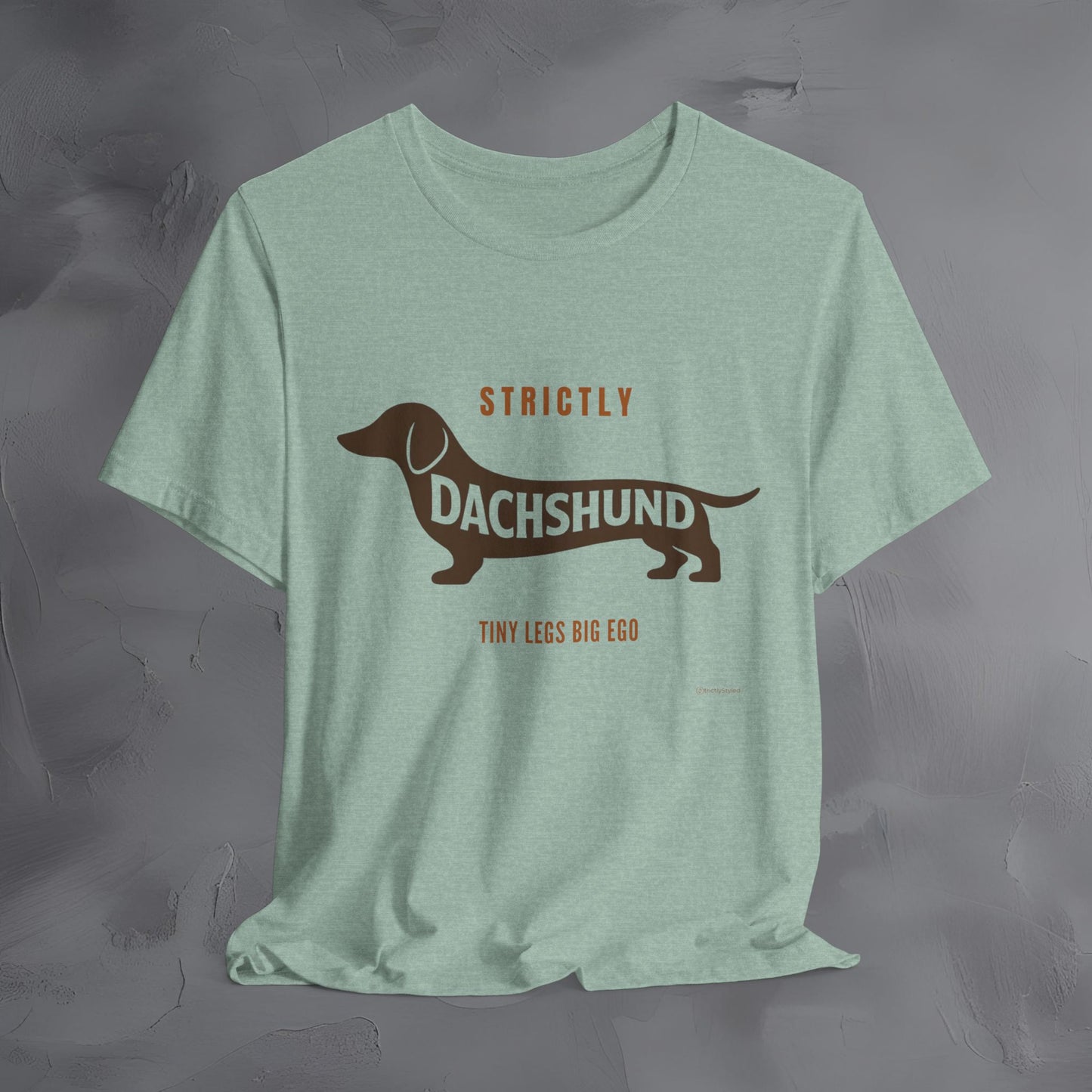Strictly Dachshund Tiny Legs Big Ago T Shirt