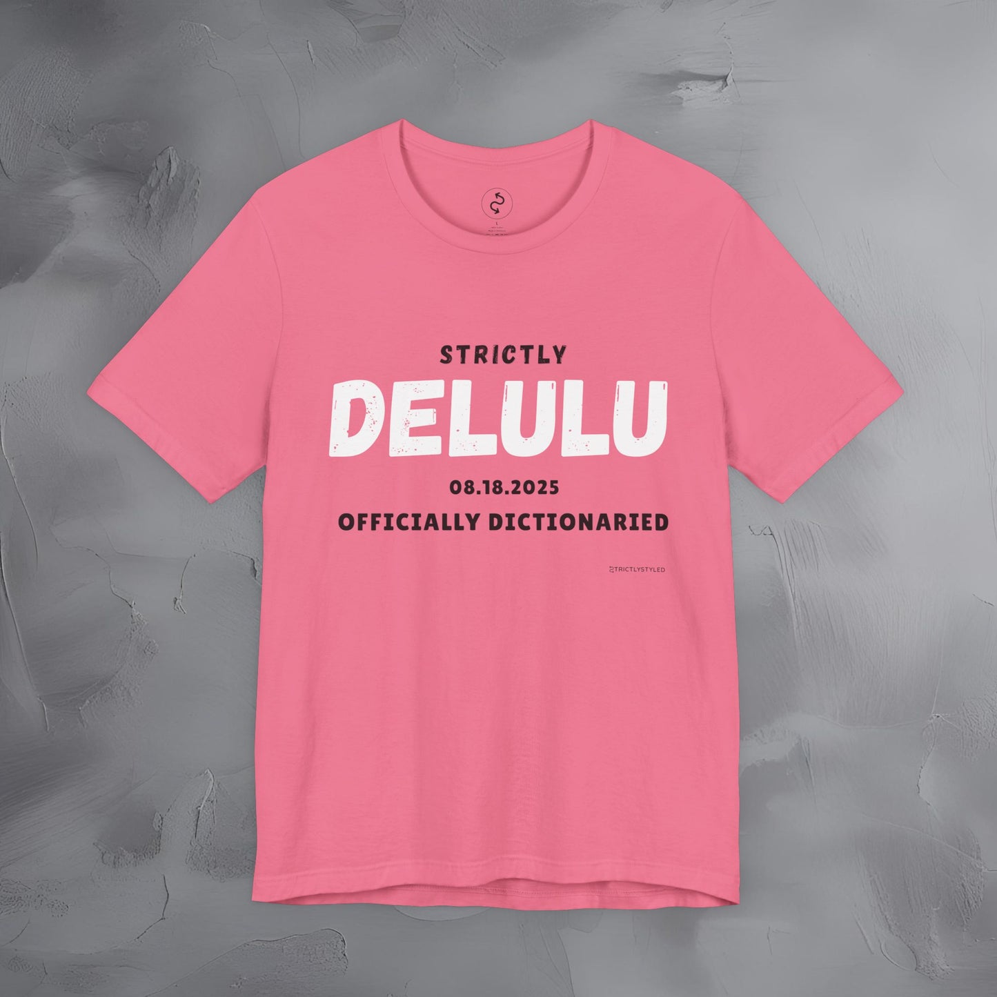Strictly Delulu T Shirt - Officially Dictionaried Tee - Funny Viral Slogan Shirt