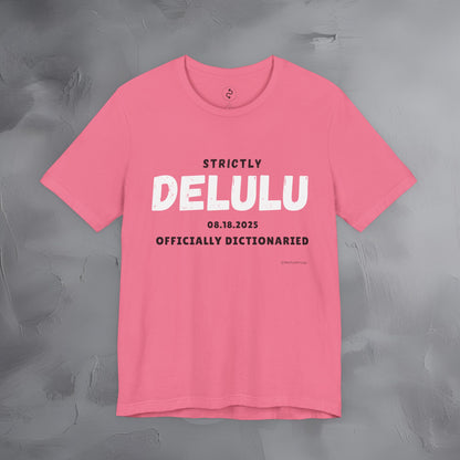 Strictly Delulu T Shirt - Officially Dictionaried Tee - Funny Viral Slogan Shirt