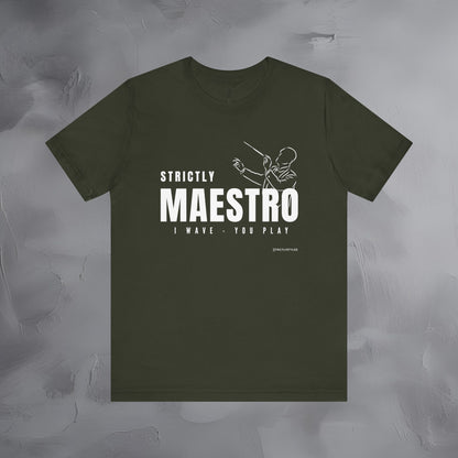 Strictly Maestro T-Shirt – Conductor & Musician Graphic Tee