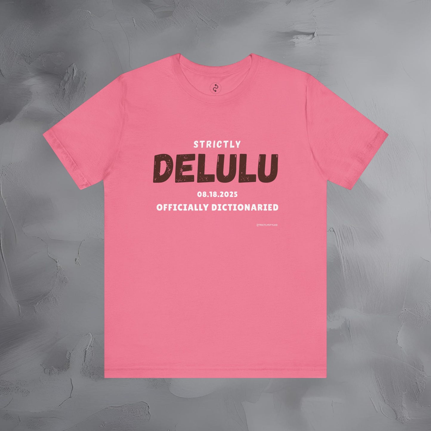 Strictly Delulu T Shirt - Officially Dictionaried Tee - Funny Viral Slogan Shirt