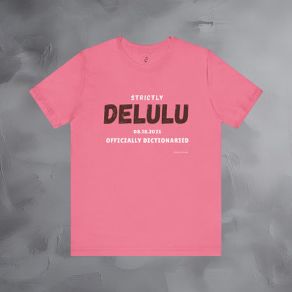 Strictly Delulu T Shirt - Officially Dictionaried Tee - Funny Viral Slogan Shirt