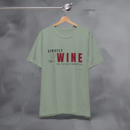 Strictly Wine – In Vino Veritas T-Shirt | Wine Lover Graphic Tee | Vineyard Lifestyle Shirt
