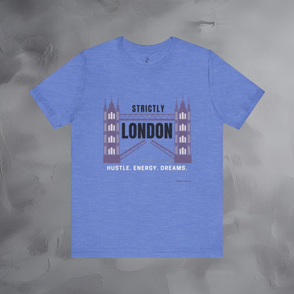 Strictly London – Hustle, Energy, Dreams T-Shirt - UK City Pride Graphic Tee | Modern London Streetwear Shirt