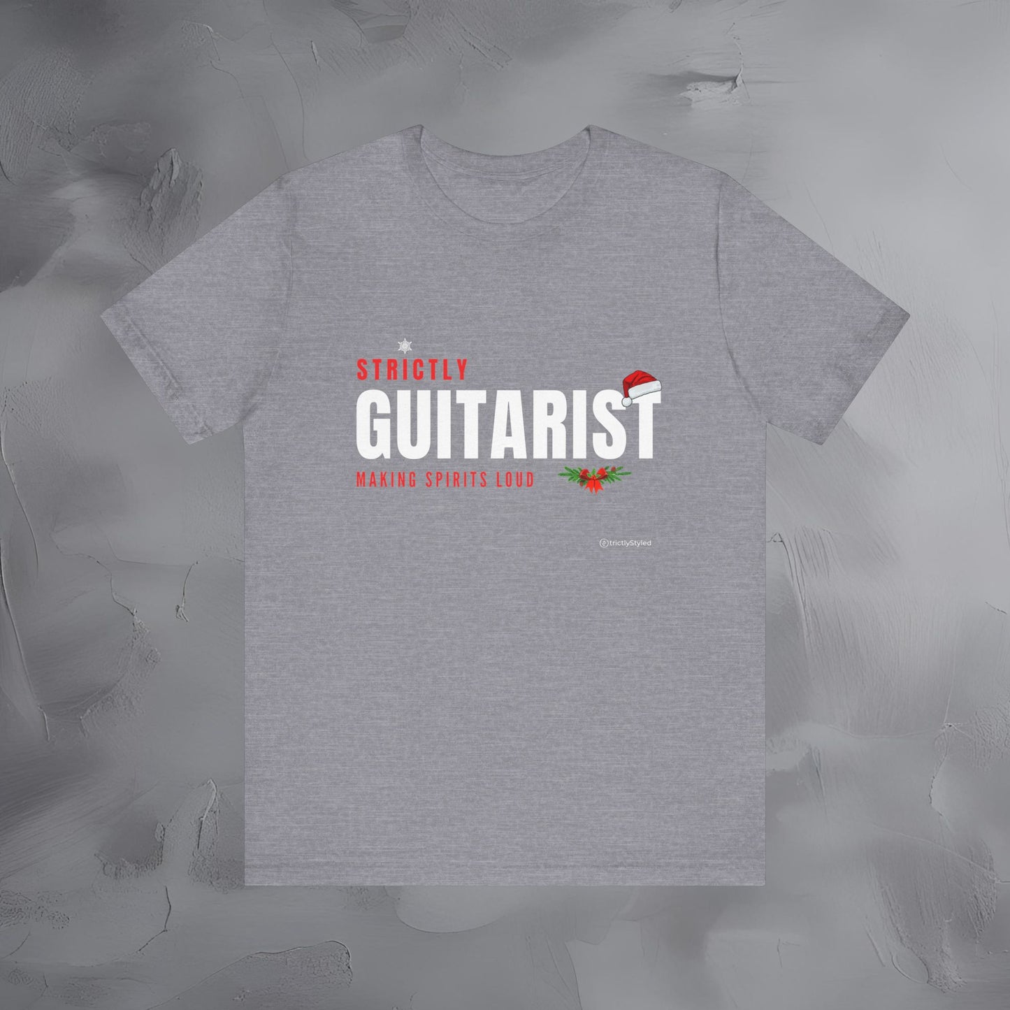 Strictly Guitarist – Making Spirits Loud - Funny Christmas Guitar Shirt
