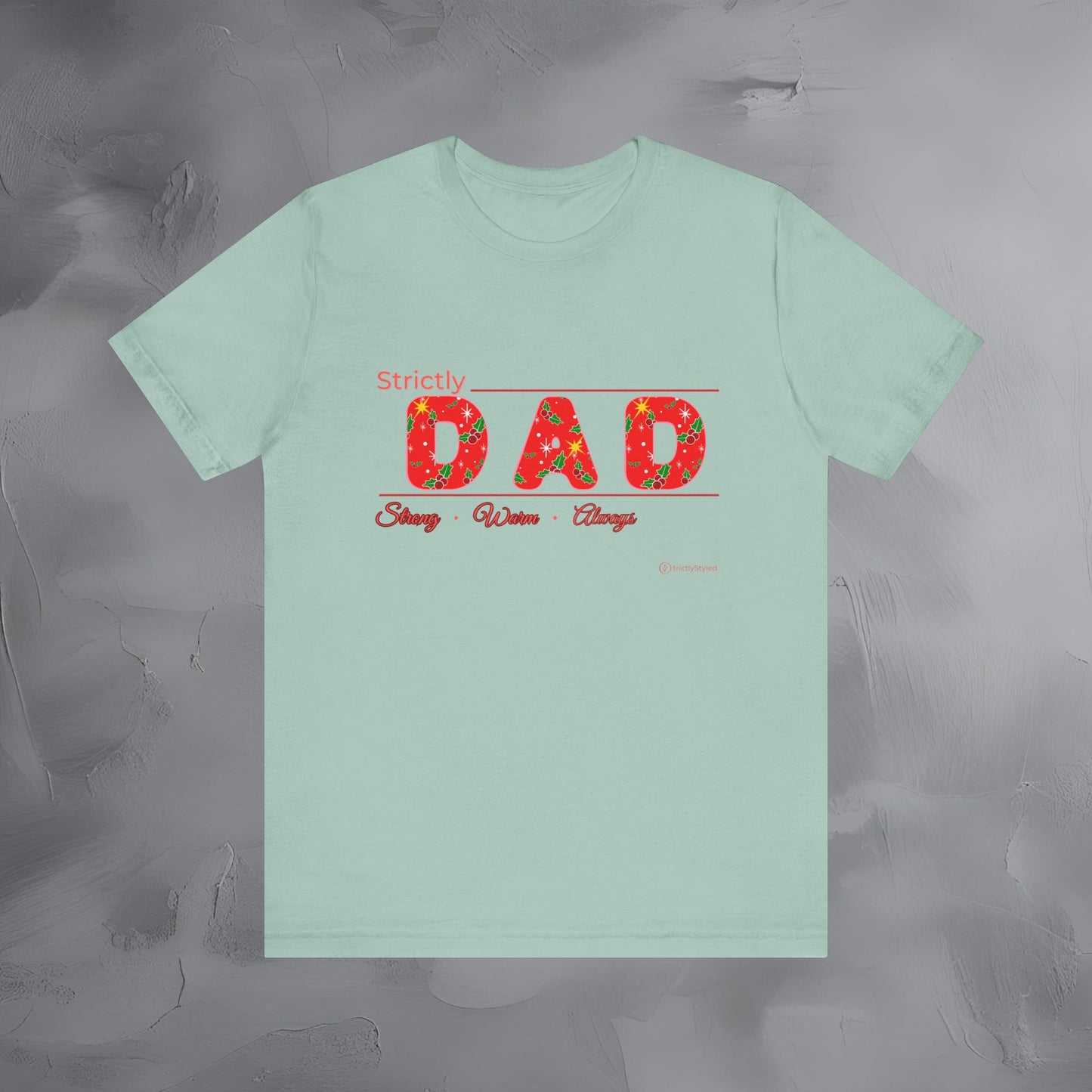 Strictly Dad - Strong Steady Always - T-Shirt
