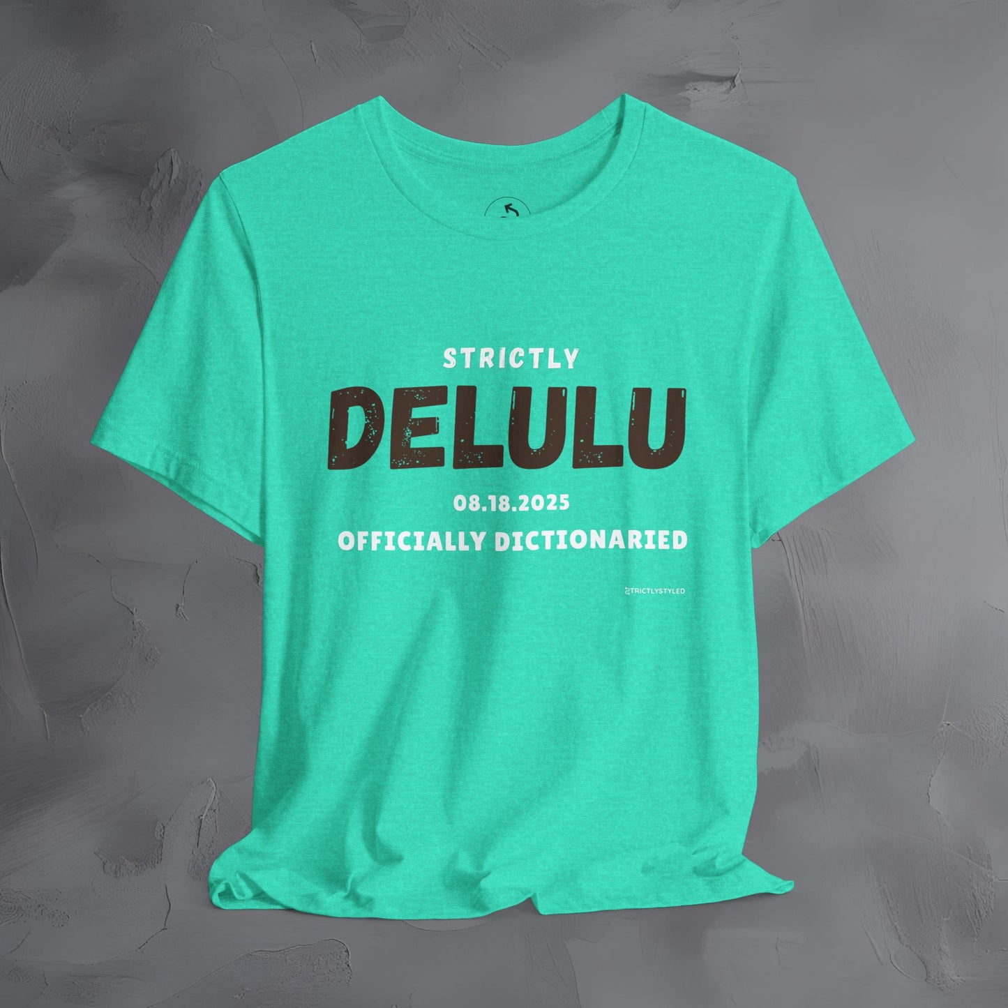 Strictly Delulu T Shirt - Officially Dictionaried Tee - Funny Viral Slogan Shirt