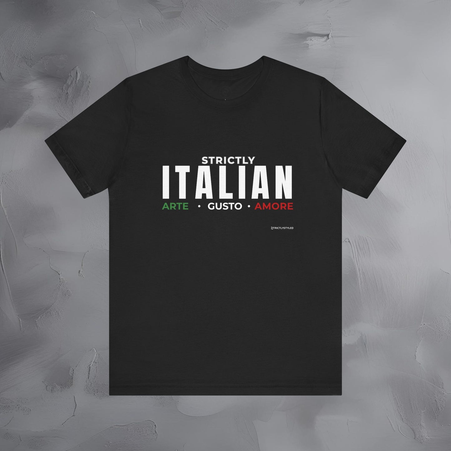 Strictly Italian – Arte, Gusto, Amore T-Shirt | Italian Culture Graphic Tee | Italy Lifestyle Streetwear Shirt