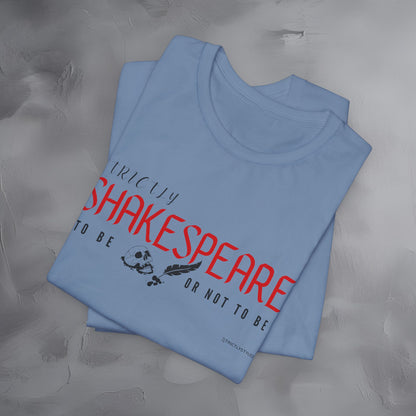 Strictly Shakespeare – To Be or Not To Be T-Shirt - Literary Graphic Tee - Classic Writer Quote Shirt