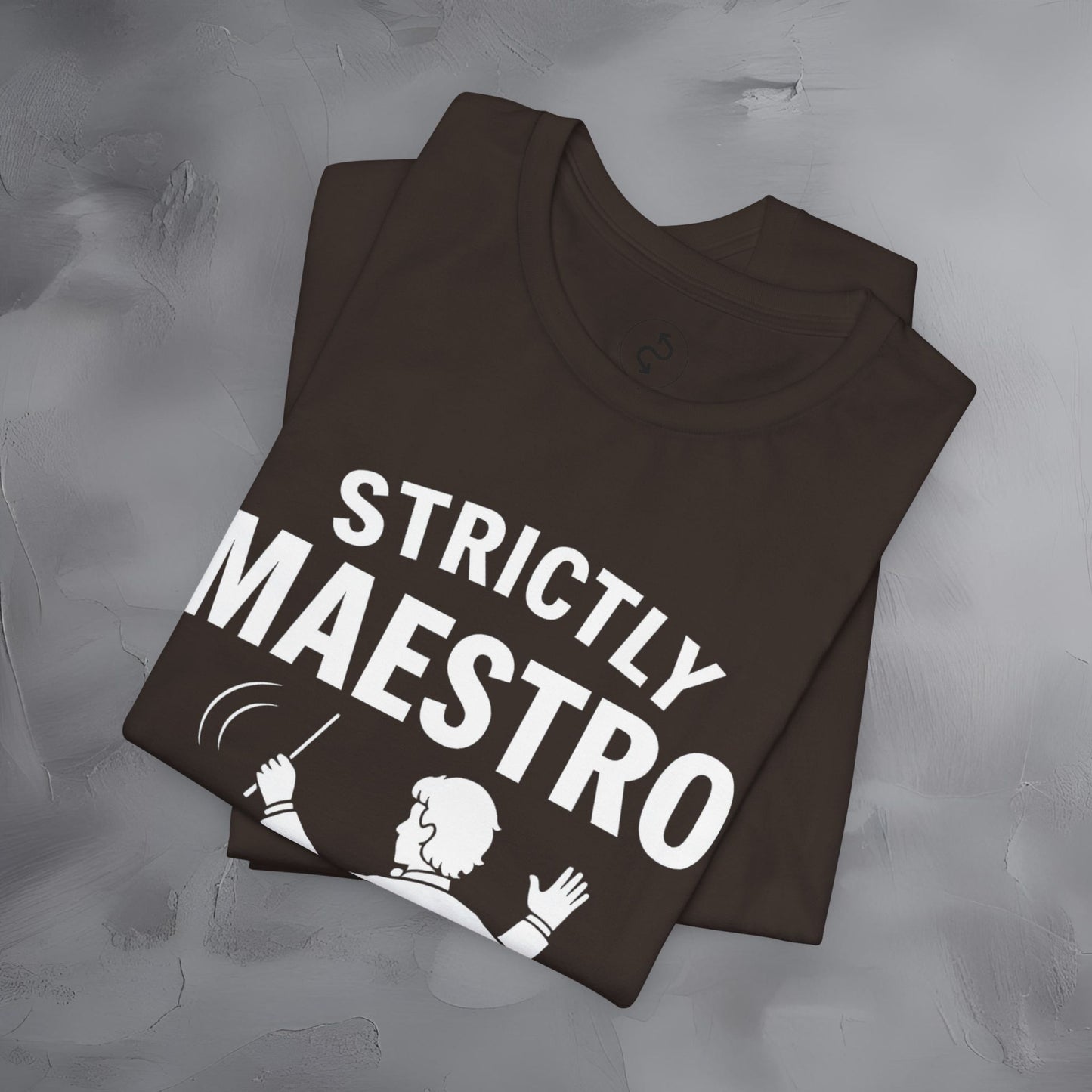Strictly Maestro T-Shirt – Waving Arms Since Forever – Conductor Graphic Tee