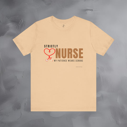 Strictly Nurse — My Patience Wears Scrubs Unisex T-Shirt