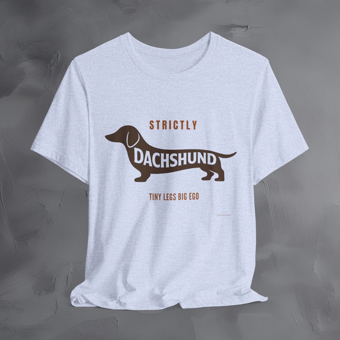 Strictly Dachshund Tiny Legs Big Ago T Shirt