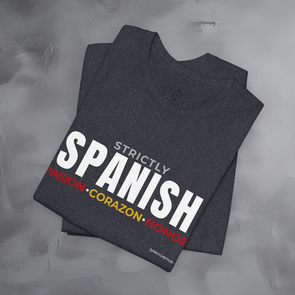 Strictly Spanish – Pasión, Corazón, Honor T-Shirt - Spain Culture Graphic Tee - Spanish Lifestyle Streetwear Shirt