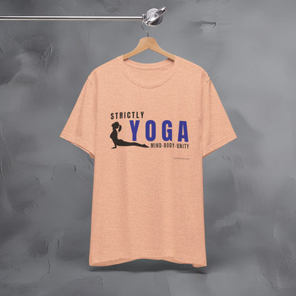 Strictly Yoga – Mind Body Unity T-Shirt - Yoga Lifestyle Graphic Tee - Mindfulness & Balance Shirt