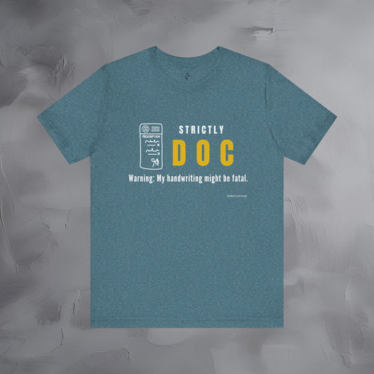 Strictly Doctor — Warning: My Handwriting Might Be Fatal Unisex T-Shirt